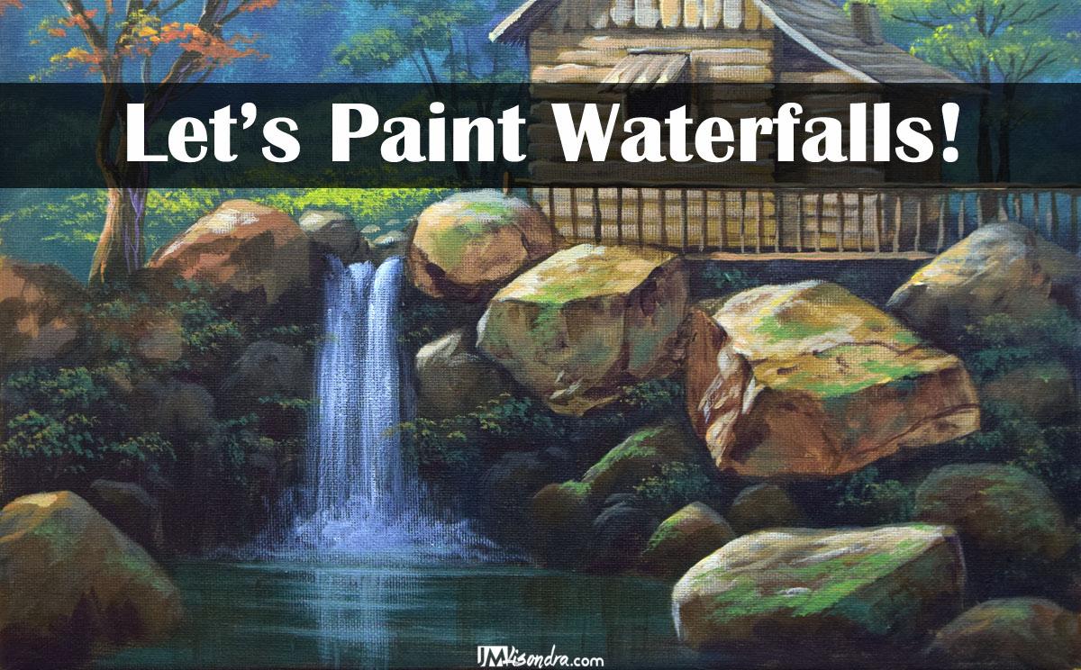 Mastering Painting Waterfalls: A Tutorial Guide In Acrylics