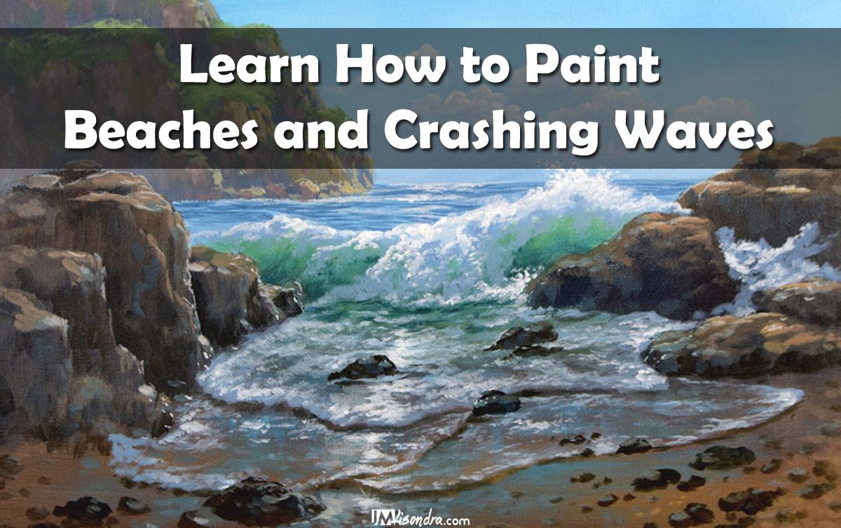 The Ultimate Guide to Painting Beaches and Crashing Waves